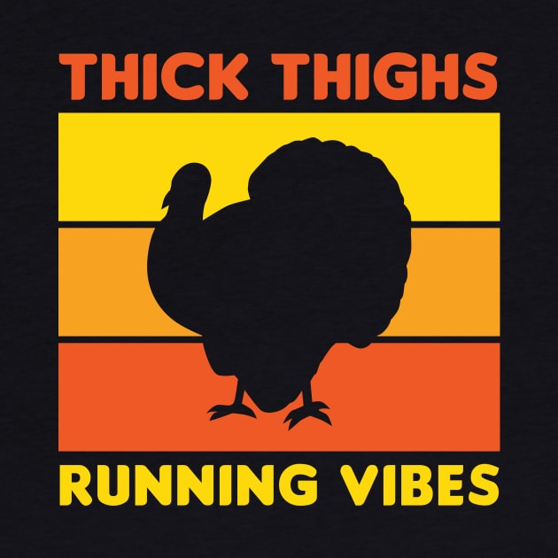 Thanksgiving Running Turkey Trot Thick Thighs Running Vibes by PodDesignShop